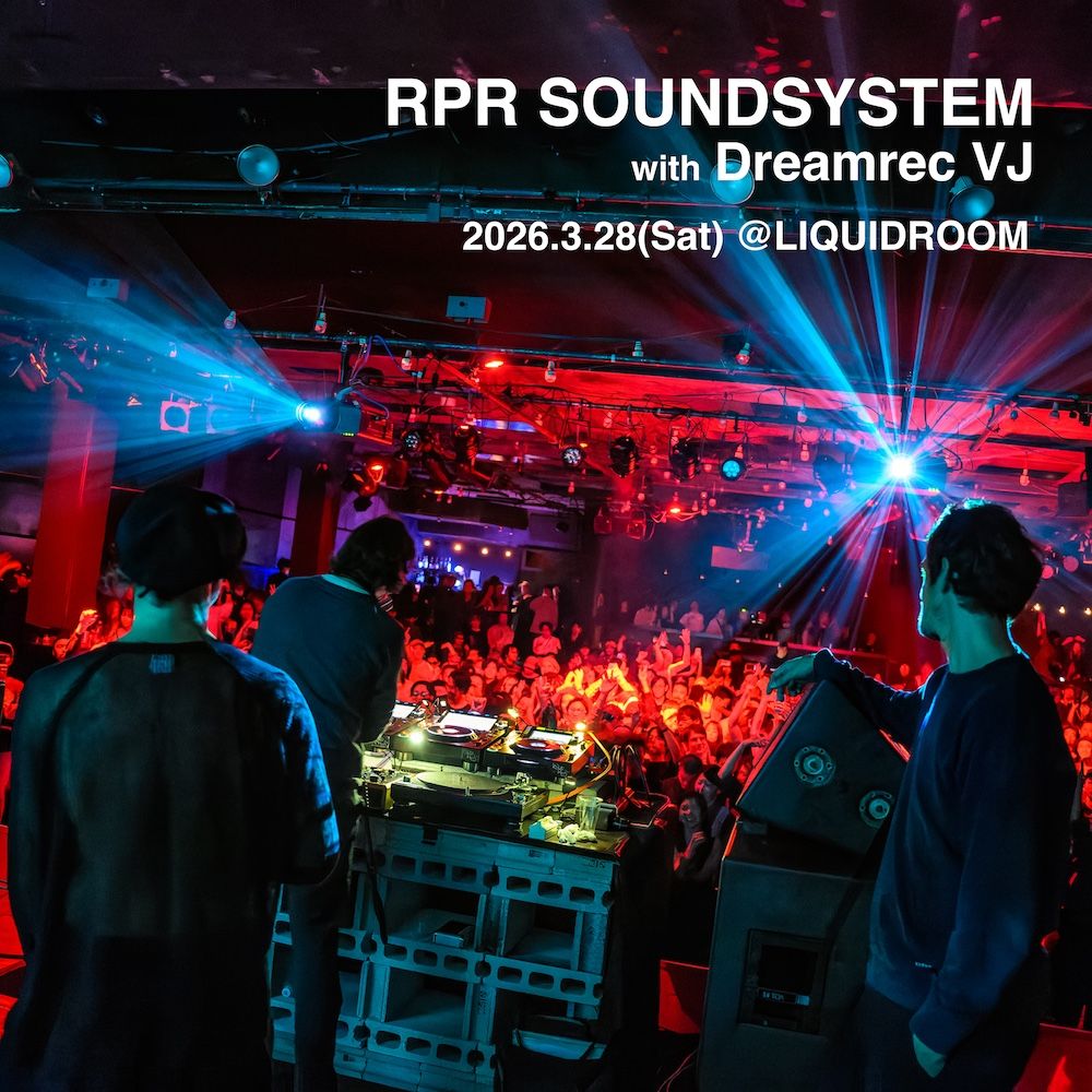 RPR SOUNDSYSTEM with Dreamrec VJ @LIQUIDROOM